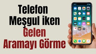 Telefon Meşgul İken Gelen Aramayı Görme [upl. by Villada414]