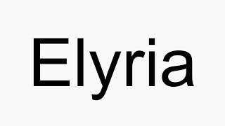 How to pronounce Elyria [upl. by Llenahc]