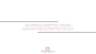 Glomerulonefrite Difusa Aguda PósEstreptocócica [upl. by Tiny]