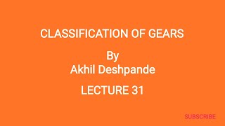 Lecture 31  Classification of Gears [upl. by Eniar]