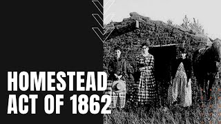 Homestead Act of 1862 [upl. by Gerk]