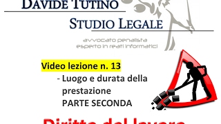 Diritto del lavoro  Video Lezione n 13 Luogo e durata della prestazione 2 [upl. by Bremser]