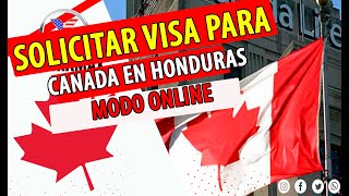 COMO SOLICITAR LA VISA PARA CANADA EN HONDURAS [upl. by Llenoj]