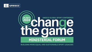 UNESCO’s “Change the Game” Ministerial Forum  24 July 2024 [upl. by Haididej]