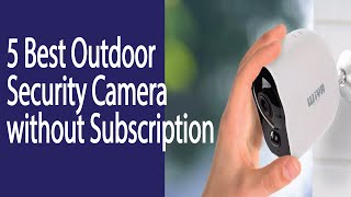 5 Best Outdoor Security Camera without Subscription 2023 [upl. by Hendrickson174]