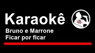 Bruno e Marrone Ficar por ficar Karaoke [upl. by Alue382]