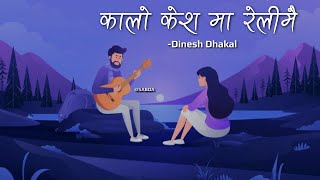 Kalo Keshma Relimai  Dinesh Dhakal Lyrics [upl. by Lleynod]