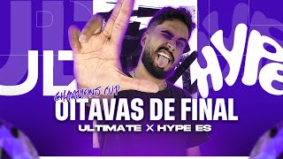 OITAVAS DE FINAL CHAMPIONS CUP  CDG ULTIMATE X HYPE  MD1 [upl. by Katzman293]