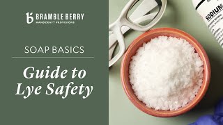 Beginners Guide to Lye Safety  Bramble Berry Basics of Soap Making [upl. by Oruasi936]