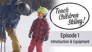 Teach Children Skiing  Episode 1  Introduction and Equipment [upl. by Bellis72]