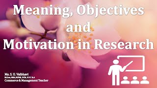 Meaning Objectives and Motivation in Research [upl. by Cinimod]