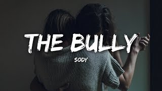 Sody  The Bully Lyrics [upl. by Calvert75]