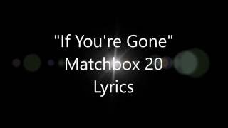 If Youre Gone Matchbox Twenty Lyrics [upl. by Oniger]