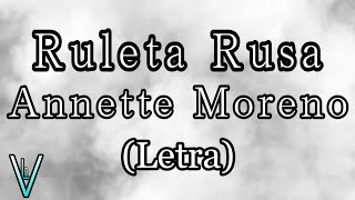 Annette Moreno  Ruleta Rusa Letra [upl. by Carberry749]