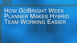 How GoBright Week Planner Makes Hybrid Team Working Easier Landscape [upl. by Annawyt]