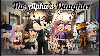 The Alphas Daughter  GLMM  Part 1 [upl. by Assenaj]