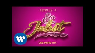 Jessie J  One More Try from amp Juliet Official Lyric Video [upl. by Irbmac497]