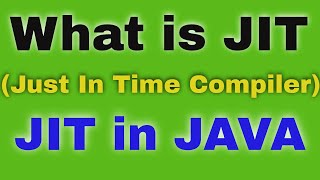 What is JIT in java  Just in Time compiler in detail [upl. by Camfort757]