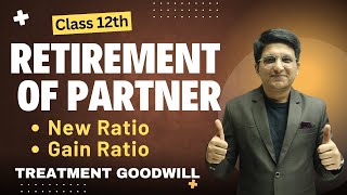 Retirement of Partner  Class 12th  New Ratio  Gain Ratio  Treatment Goodwill [upl. by Anahsat]