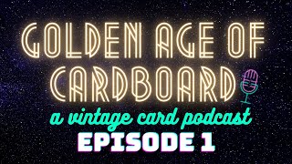 GOLDEN AGE OF CARDBOARD  EP1 A Vintage Sports Card Podcast  quotWhy are we doing thisquot [upl. by Nirrol]