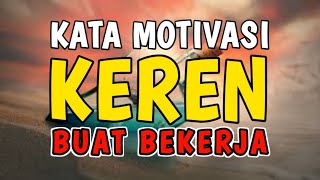 KATA MOTIVASI KEREN TENTANG BEKERJA BIKIN SEMANGAT [upl. by Nnylylloh]