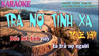 KARAOKE TRẢ NỢ TÌNH XA TONE NAM CỰC HAY KARAOKE TRƯỜNG CHINH HD KEYBOARD HOÀNG VŨ ĐT 0932804783 [upl. by Imray]