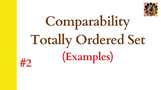 2 Comparability  Totally Ordered Set  Examples of Comparable and noncomparable elements [upl. by Nattie591]