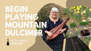 Begin Playing Mountain Dulcimer with Mary Greene  Traditional Appalachian Dulcimer Lesson [upl. by Rome]