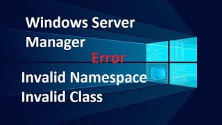 Windows Server Manager  Invalid Namespace  Invalid Class Error Fix [upl. by Lougheed760]