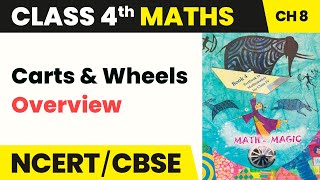 Class 4 Maths Chapter 8  Overview  Carts and Wheels [upl. by Ahsile932]