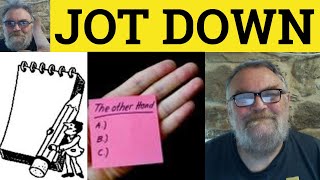 🔵 Jot Down Meaning  Jotted Down Examples  Jotting Down Defined  Jot Down English Phrasal Verbs [upl. by Sucramel]