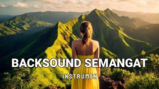 Backsound Semangat Instrumen Musik Semangat Untuk Video [upl. by Lorraine]