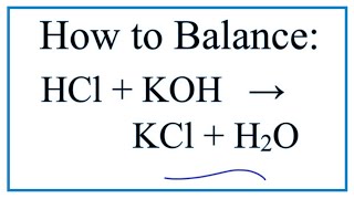 How to Balance HCl  KOH  KCl  H2O Hydrochloric acid  Potassium hydroxide [upl. by Nohtanhoj]