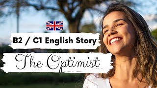 ADVANCED ENGLISH STORY 🙋 The Optimist 🤗 Level 4  5  B2  C1  British English Story with Subtitles [upl. by Jamill]