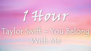 1 HOUR TAYLOR SWIFT – YOU BELONG WITH ME [upl. by Bricker]