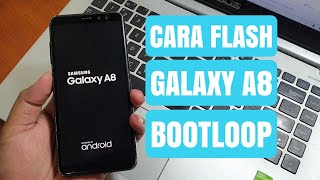 Cara Flash Galaxy A8 2018 A530F Bootloop MudahBanget Gak perlu ribet [upl. by Castillo]