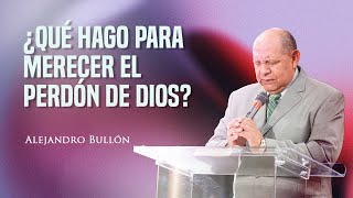 Pr Bullón  ¿Qué hago para merecer el perdón de Dios [upl. by Rahal]