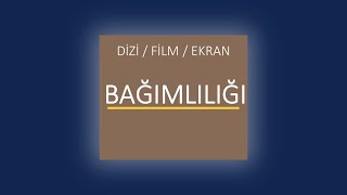 DİZİ FİLM EKRAN BAĞIMLILIĞI [upl. by Annola]