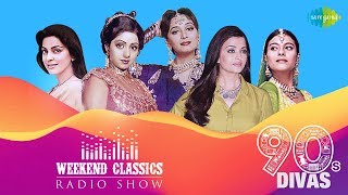 Weekend Classic Radio Show  90s Divas Special  Kabhi Main Kahoon  Humko Aajkal Hai Intezaar [upl. by Cordalia]