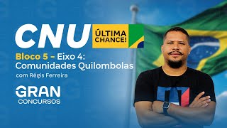 Concurso CNU  Bloco 5  Eixo 4 Comunidades Quilombolas com Régis Ferreira [upl. by Burne]