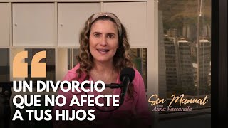 ¿Cómo divorciarte sin afectar a tus hijos  Anna Vaccarella en Sin Manual con Carolina Vásquez [upl. by Kevon402]