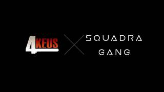 4KEUS GANG × SQUADRA GANG [upl. by Assirolc]