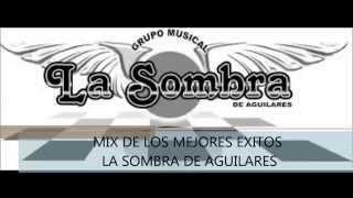 LA SOMBRA DE AGUILARES MIX [upl. by Thompson810]