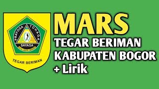 MARS TEGAR BERIMAN KABUPATEN BOGOR  LIRIK [upl. by Ennaeus]