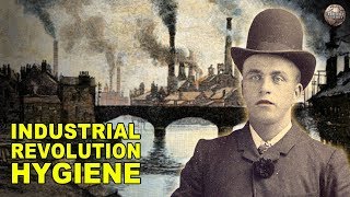 What Hygiene Was Like During the Industrial Revolution [upl. by Ainoet]