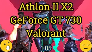 Athlon II X2  GeForce GT 730  VALORANT [upl. by Mcknight]