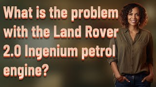 What is the problem with the Land Rover 20 Ingenium petrol engine [upl. by Lleneg]