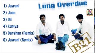 LONG OVERDUE  B21  FULL SONGS JUKEBOX [upl. by Theresina160]