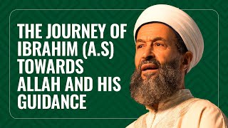 Journey TO Allah Ibrahim As journey towards ALLAH and His guidance [upl. by Femmine215]