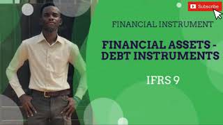 IFRS 9 FINANCIAL ASSETS  DEBT INSTRUMENTS AMORTISED COST FVTPL amp FVTOCI [upl. by End]